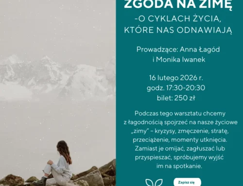 Zgoda na zimę. O cyklach życia, które nas odnawiają.