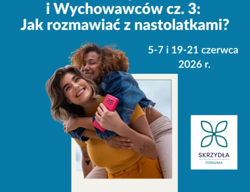 Realizator Szkoły dla Rodziców i Wychowawców cz. 3 – jak rozmawiać z nastolatkami